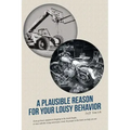 A Plausible Reason for Your Lousy Behavior