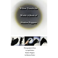 Willow Travels the World: A Book of Shadow Puppets