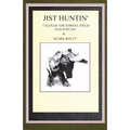 Jist Huntin': Tales of the Forrest, Field and Stream