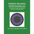 Finding Meaning with Mandalas-A Therapist's Guide to Creating Mandalas with Children
