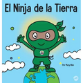El Ninja de la Tierra: Un libro para niños sobre reciclar, reducir y reutilizar