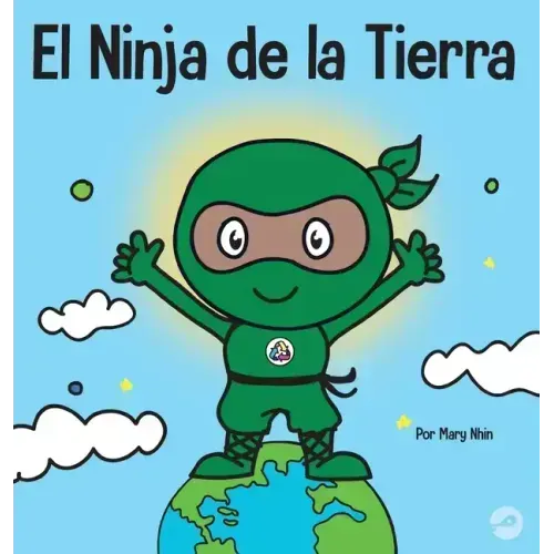 El Ninja de la Tierra: Un libro para niños sobre reciclar, reducir y reutilizar