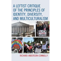 A Leftist Critique of the Principles of Identity, Diversity, and Multiculturalism