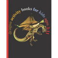 dragon activity books for kids ages 3-11: Fun with Numbers, Letters, Shapes, Colors, Animals Big activity workbook for kids 102pages