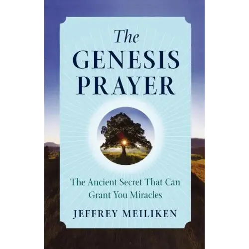 The Genesis Prayer: The Ancient Secret That Can Grant You Miracles