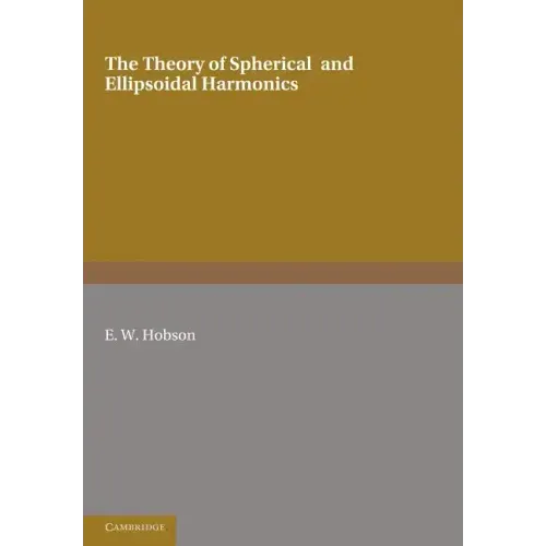 The Theory of Spherical and Ellipsoidal Harmonics