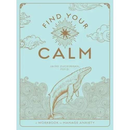 Find Your Calm: A Workbook to Manage Anxiety