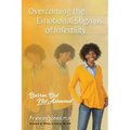 Overcoming the Emotional Stigmas of Infertility: Barren But Not Ashamed