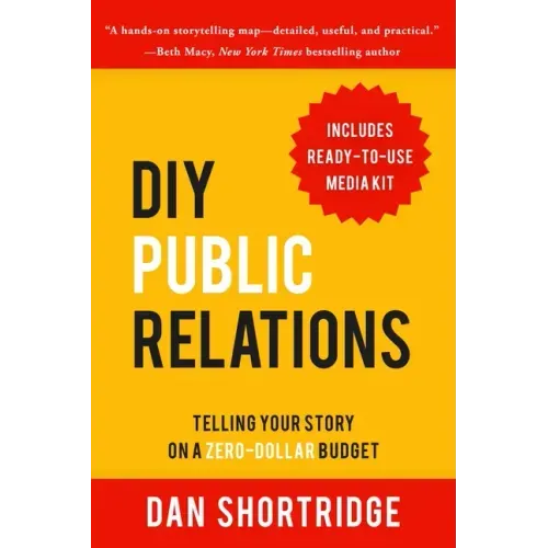 DIY Public Relations: Telling Your Story on a Zero-Dollar Budget