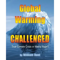 Global Warming, Challenged: True Climate Crisis or Media Hype?