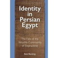 Identity in Persian Egypt: The Fate of the Yehudite Community of Elephantine