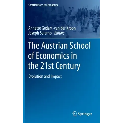 The Austrian School of Economics in the 21st Century: Evolution and Impact