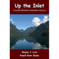 Up the Inlet: Coastal British Columbia Stories