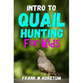 Intro to Quail Hunting for Kids