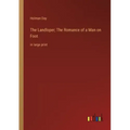 The Landloper; The Romance of a Man on Foot: in large print
