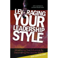 Leveraging Your Leadership Style: Maximize Your Influence by Discovering the Leader Within