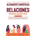 Guía de supervivencia de personas altamente empáticas y relaciones narcisistas 2 libros en 1: Protégete de narcisistas, relaciones tóxicas y abuso emo
