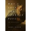 Why I Love the Apostle Paul: 30 Reasons