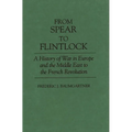 From Spear to Flintlock: A History of War in Europe and the Middle East to the French Revolution