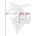 Modern Dance, Negro Dance: Race in Motion
