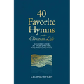 40 Favorite Hymns on the Christian Life: A Closer Look at Their Spiritual and Poetic Meaning