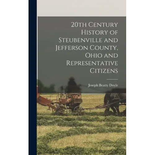 20th Century History of Steubenville and Jefferson County, Ohio and Representative Citizens