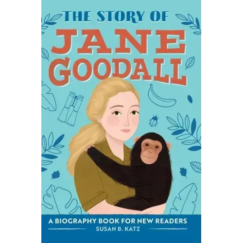 The Story of Jane Goodall: An Inspiring Biography for Young Readers