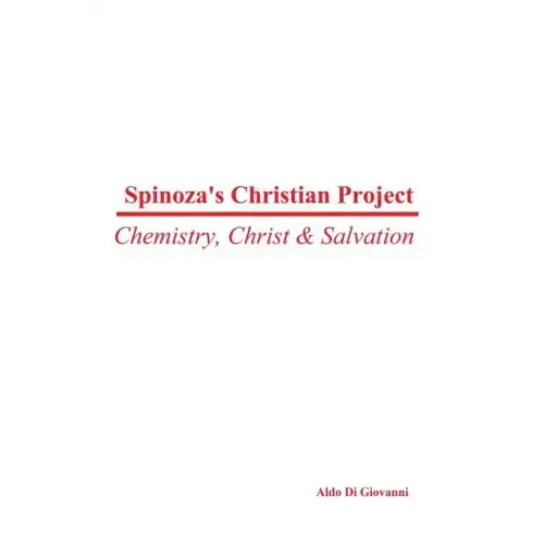 Spinoza's Christian Project: Chemistry, Christ & Salvation
