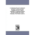 Le Libertinage Devant Le Parlement De Paris.: Le Procès Du Poète Théophile Du Viau (11 Juillo # Septembre #): Publication intégrale Des Pièces inédite