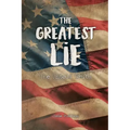 The Greatest Lie: The Untold Truth
