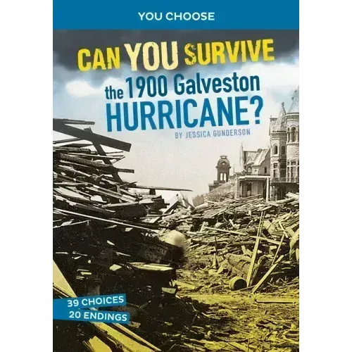 Can You Survive the 1900 Galveston Hurricane?: An Interactive History Adventure