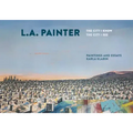 L.A. Painter: The City I Know / The City I See