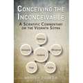 Conceiving the Inconceivable: A Scientific Commentary on the Vedānta Sūtra