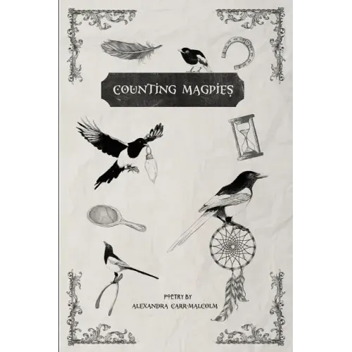 Counting Magpies: Counting Magpies is Alexandra's second anthology. It is based on, 'One for Sorrow', the popular children's nursery rhy