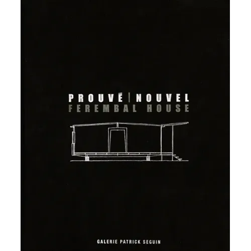Jean Prouvé & Jean Nouvel: Ferembal House