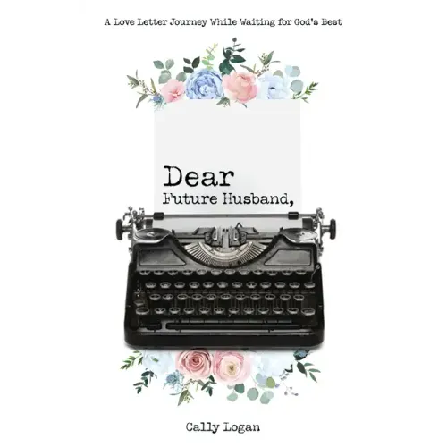 Dear Future Husband: A Love Letter Journey While Waiting for God's Best