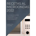 Recetas Al Microondas 2022: Muchas Recetas Deliciosas Y Sabrosas Para Principiantes