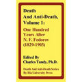 Death and Anti-Death, Volume 1: One Hundred Years After N. F. Fedorov (1829-1903)