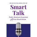 Smart Talk: Public Relations Essentials All Pros Should Know