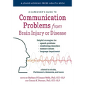 A Caregiver's Guide to Communication Problems from Brain Injury or Disease