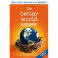 The Better World Handbook: Small Changes That Make a Big Difference