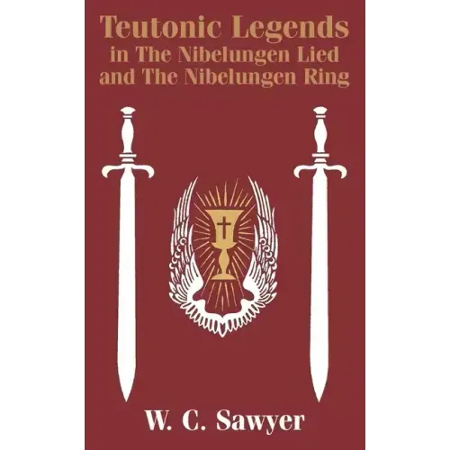 Teutonic Legends in The Nibelungen Lied and The Nibelungen Ring