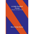 A Little Freckled Person: A Book of Child Verse
