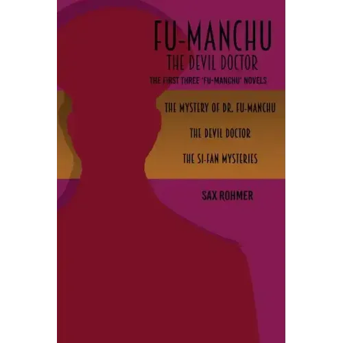 Fu-Manchu: The Devil Doctor: The First Three Fu-Manchu Novels