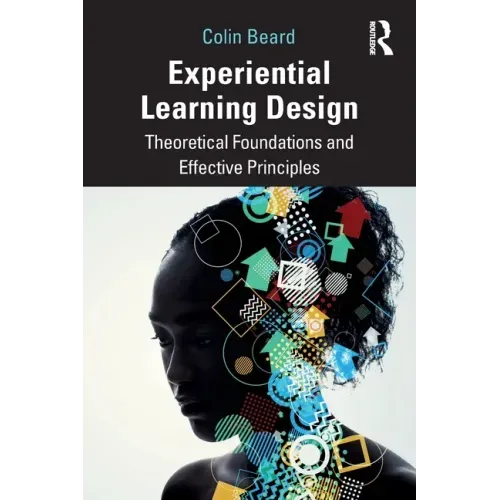 Experiential Learning Design: Theoretical Foundations and Effective Principles