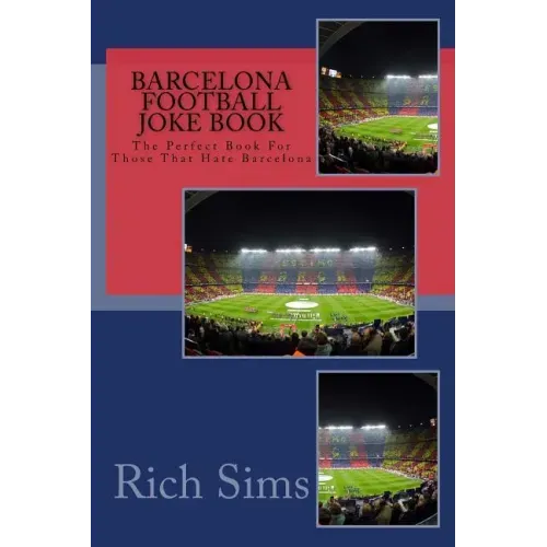 BARCELONA Football Joke Book: The Perfect Book For Those That Hate Barcelona