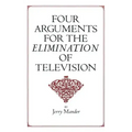 Four Arguments for the Elimination of Television