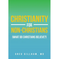 Christianity for Non-Christians (What do Christians Believe?)
