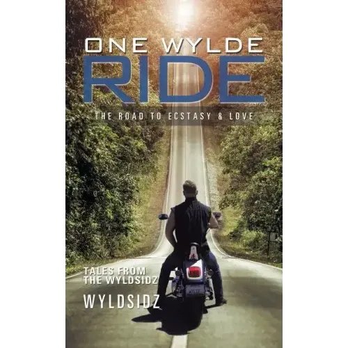 One Wylde Ride: The Road to Ecstasy & Love