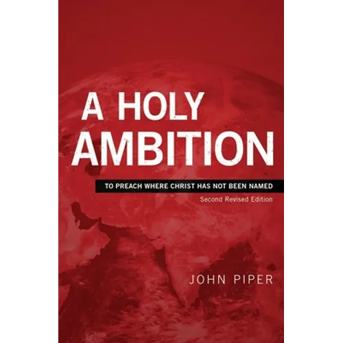 A Holy Ambition: To Preach Where Christ Has Not Been Named